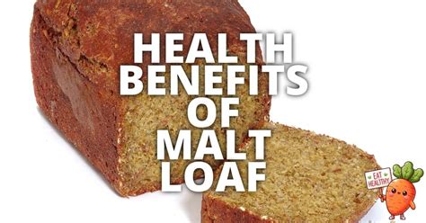 benefits of malt loaf.